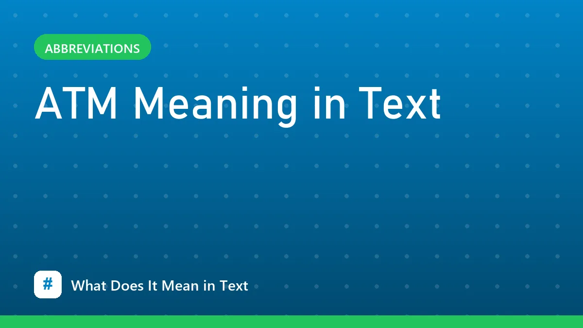 ATM Meaning in Text