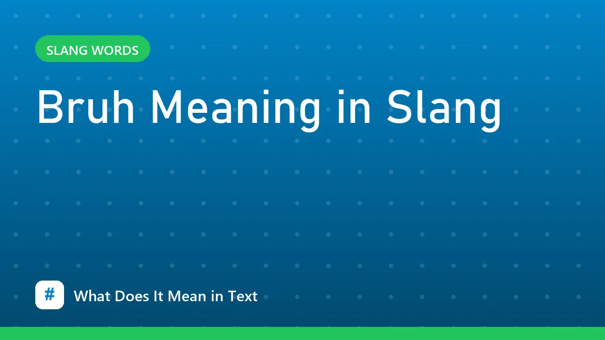 Bruh Meaning in Slang
