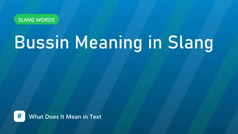 Bussin Meaning in Slang