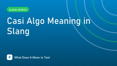 Casi Algo Meaning in Slang