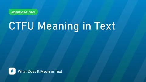 CTFU Meaning in Text