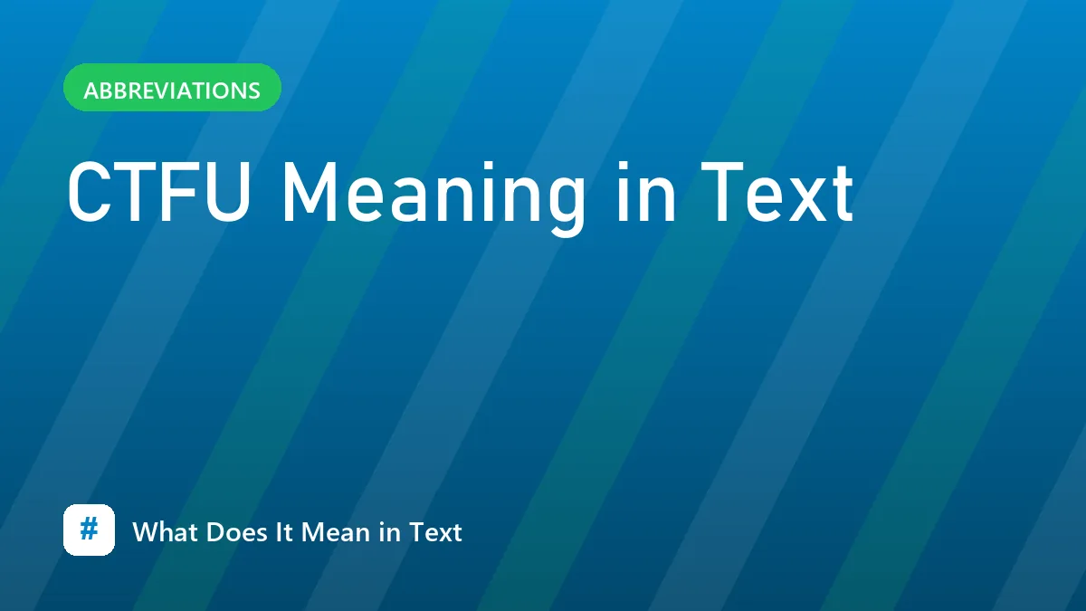 CTFU Meaning in Text