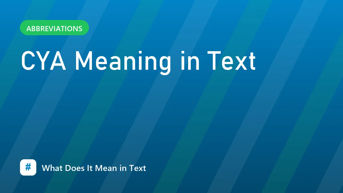 CYA Meaning in Text
