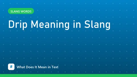 Drip Meaning in Slang
