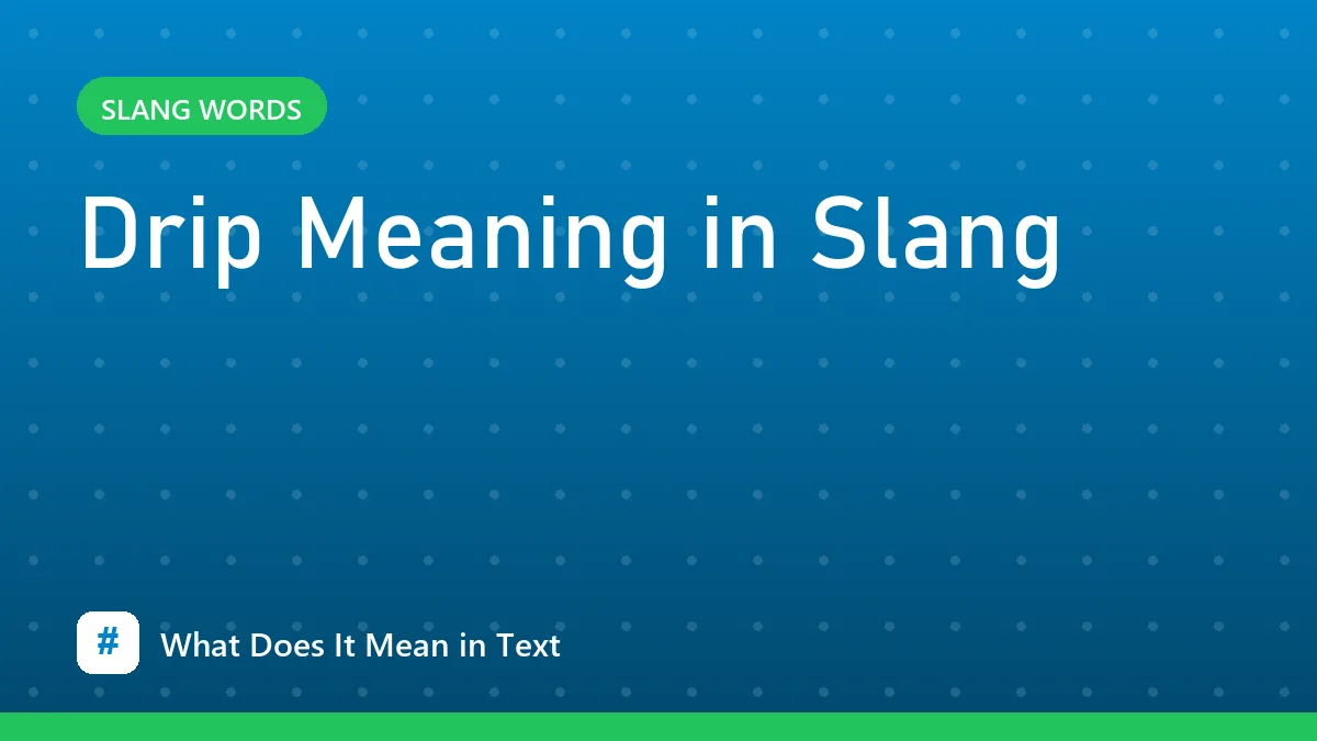 Drip Meaning in Slang