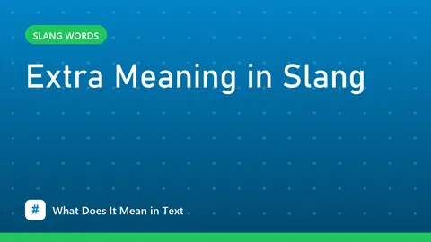 Extra Meaning in Slang