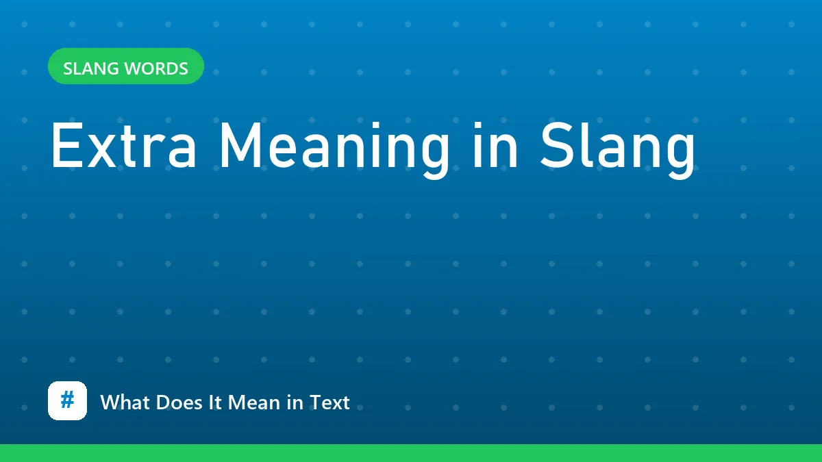 Extra Meaning in Slang