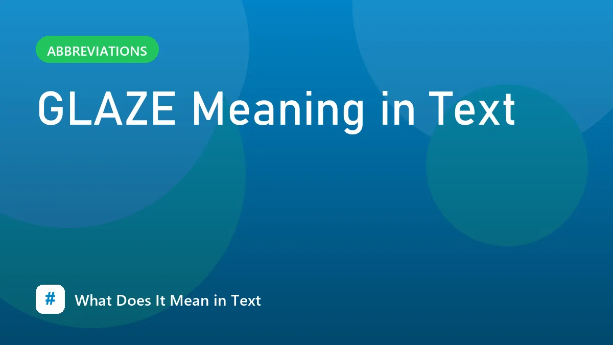 GLAZE Meaning in Text