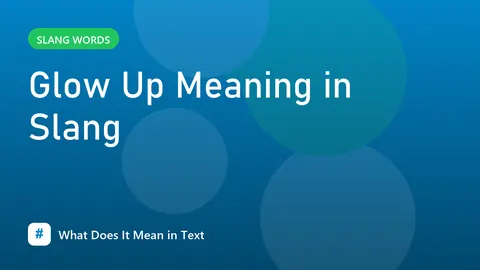 Glow Up Meaning in Slang