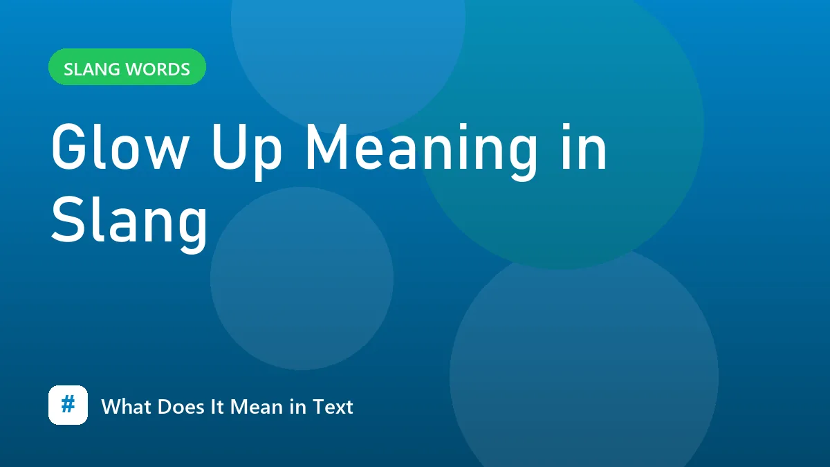 Glow Up Meaning in Slang
