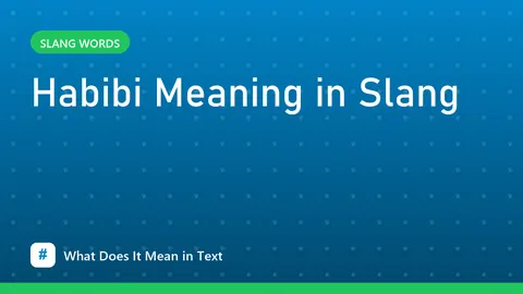 Habibi Meaning in Slang