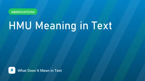 HMU Meaning in Text