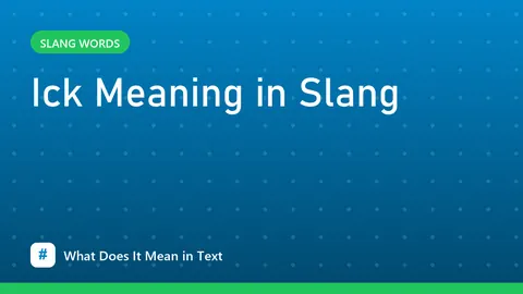 Ick Meaning in Slang