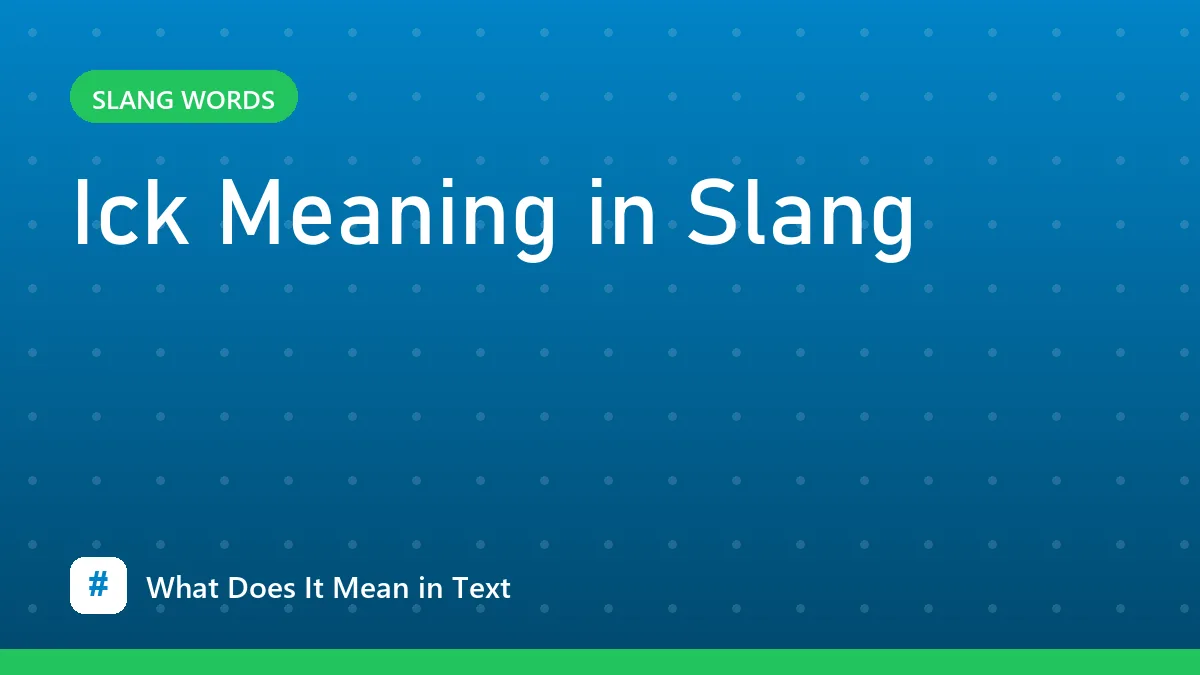 Ick Meaning in Slang