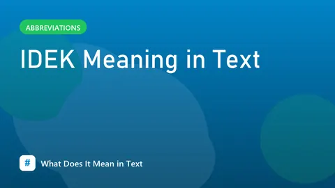 IDEK Meaning in Text