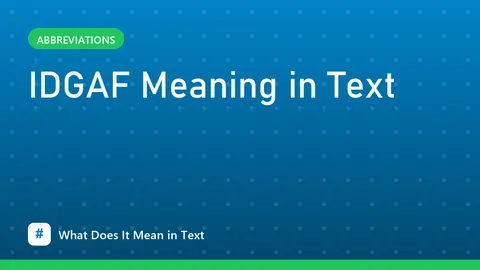 IDGAF Meaning in Text