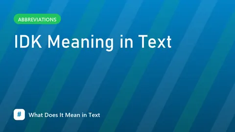 IDK Meaning in Text