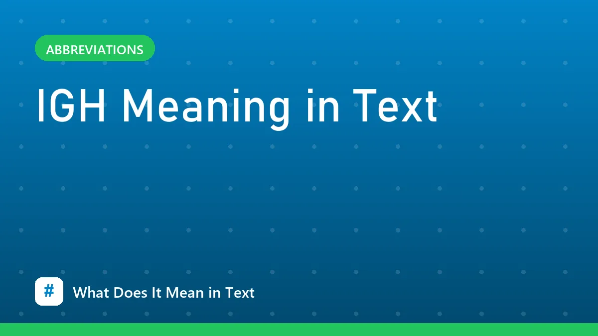 IGH Meaning in Text