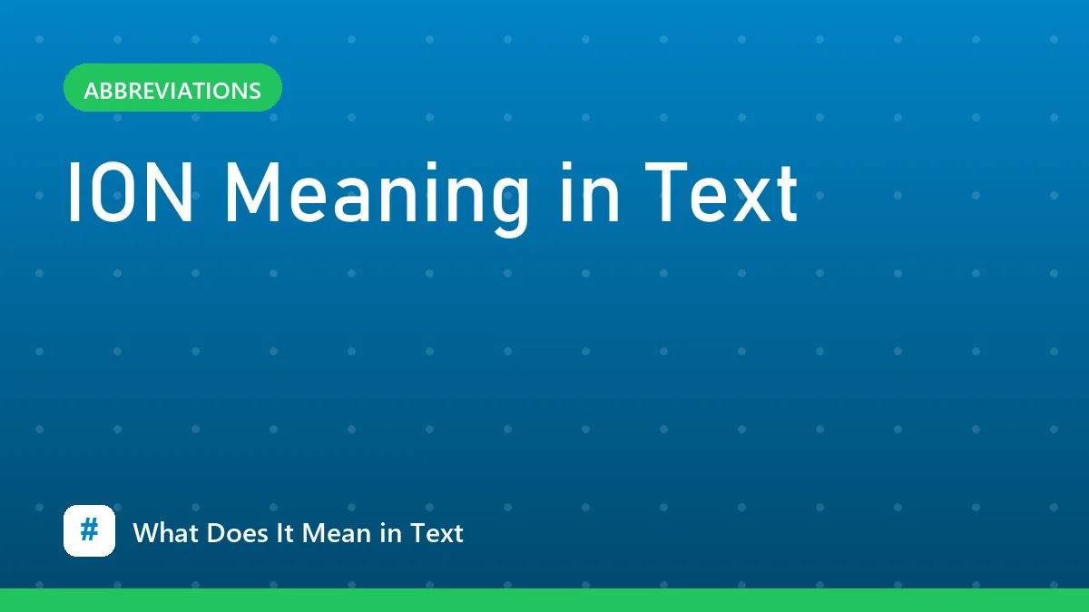 ION Meaning in Text