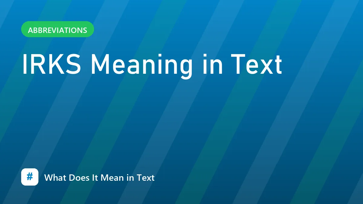 IRKS Meaning in Text