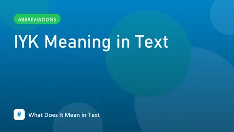 IYK Meaning in Text