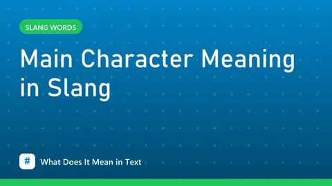 Main Character Meaning in Slang