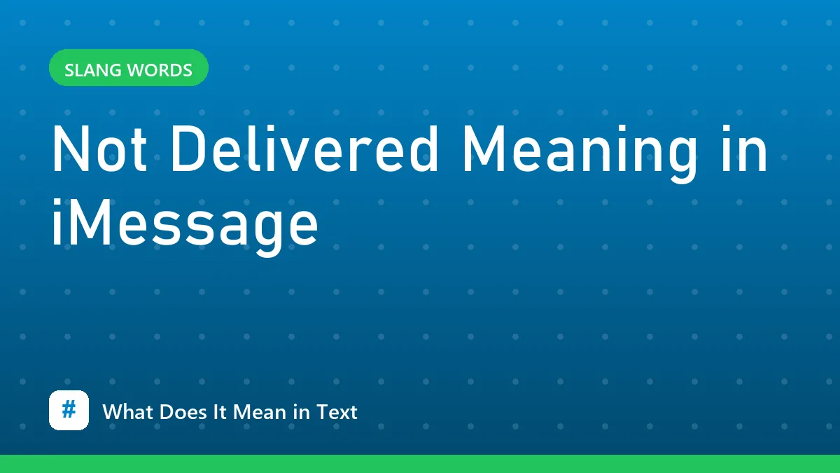 Not Delivered Meaning in iMessage