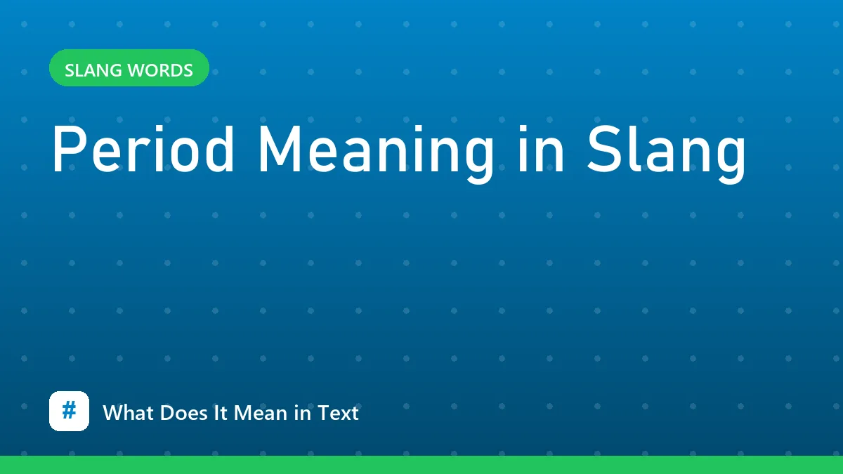 Period Meaning in Slang