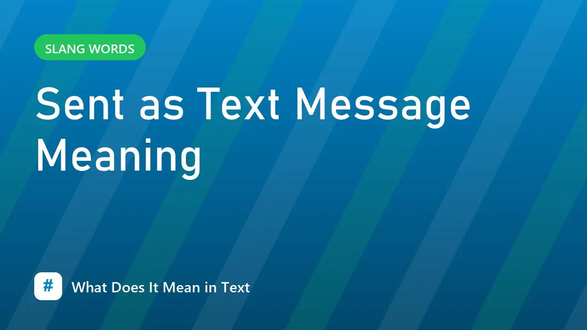 Sent as Text Message Meaning
