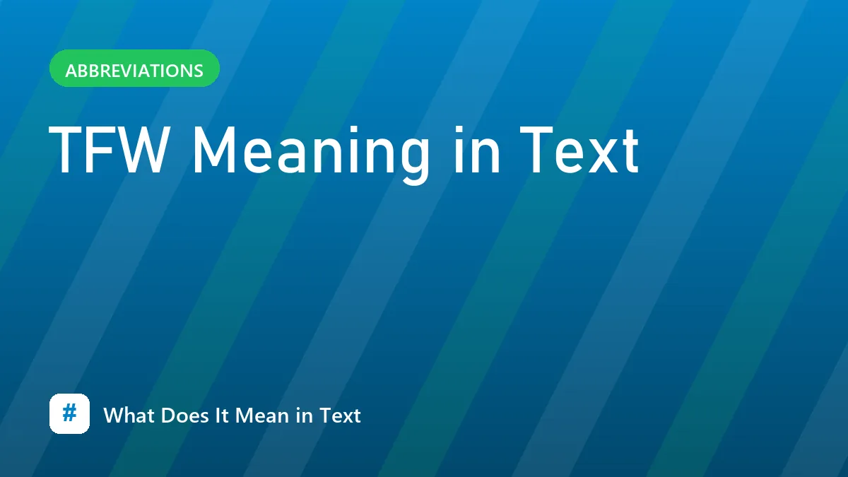 TFW Meaning in Text