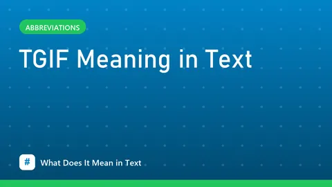 TGIF Meaning in Text