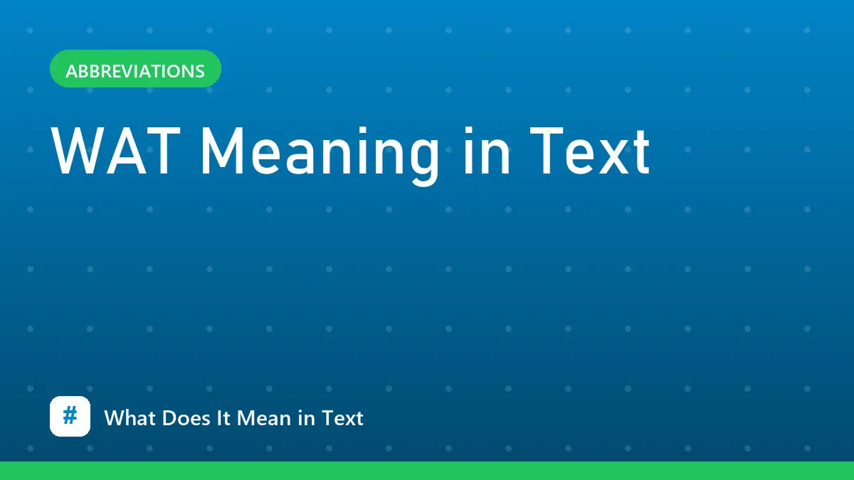 WAT Meaning in Text