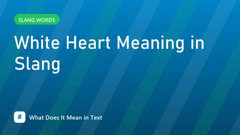 White Heart Meaning in Slang