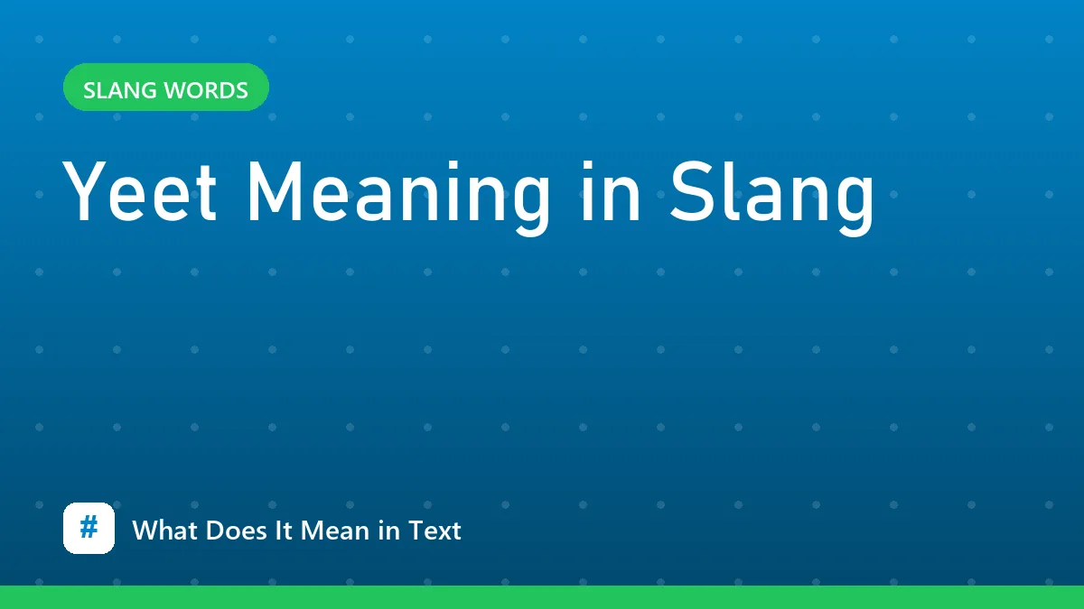Yeet Meaning in Slang