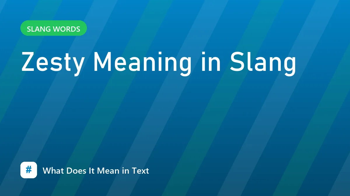 Zesty Meaning in Slang